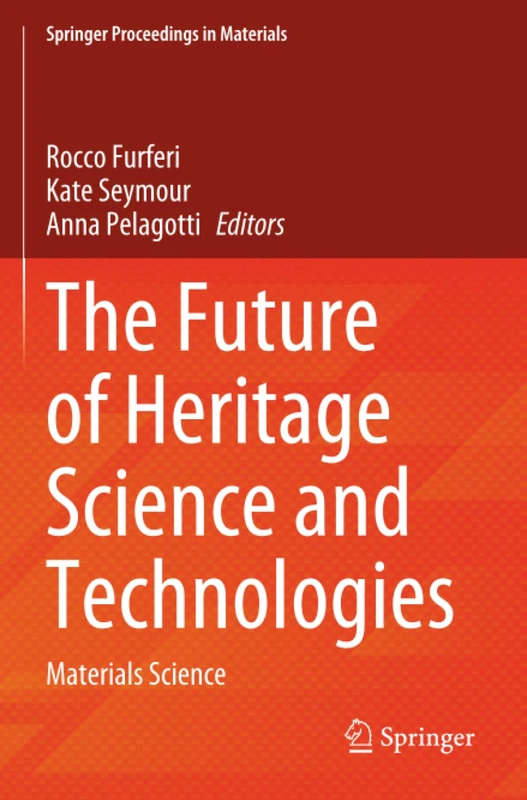 The Future of Heritage Science and Technologies: Materials Science (Springer Proceedings in Materials)