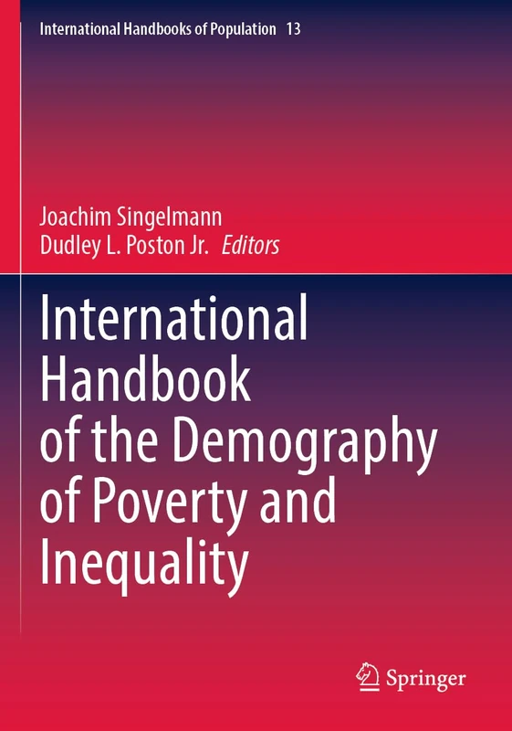 International Handbook of the Demography of Poverty and Inequality (International Handbooks of Population, 13)
