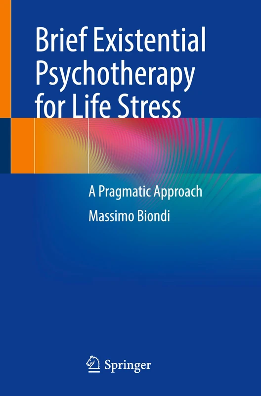 Brief Existential Psychotherapy for Life Stress: A Pragmatic Approach