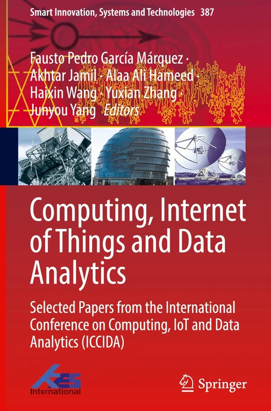 Computing, Internet of Things and Data Analytics: Selected Papers from the International Conference on Computing, IoT and Data Analytics (ICCIDA)