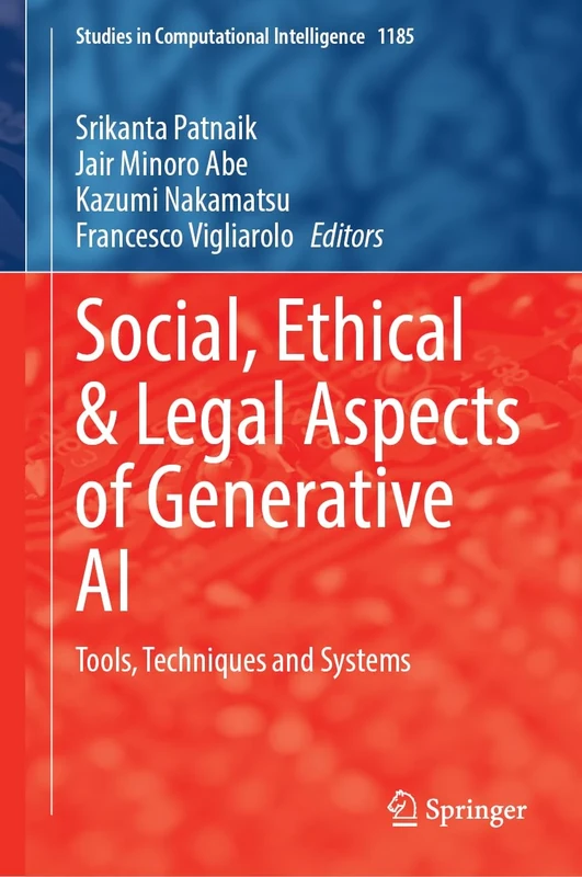 Social, Ethical and Legal Aspects of Generative AI: Tools, Techniques and Systems: 1185 (Studies in Computational Intelligence, 1185)