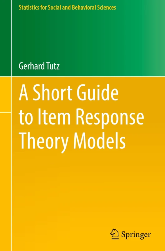 A Short Guide to Item Response Theory Models (Statistics for Social and Behavioral Sciences)