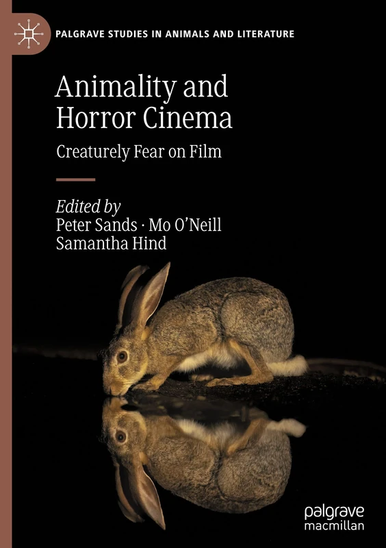 Animality and Horror Cinema: Creaturely Fear on Film (Palgrave Studies in Animals and Literature)