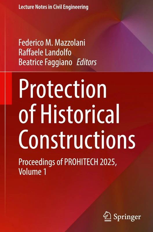 Protection of Historical Constructions: Proceedings of PROHITECH 2025, Volume 1: 595 (Lecture Notes in Civil Engineering, 595)