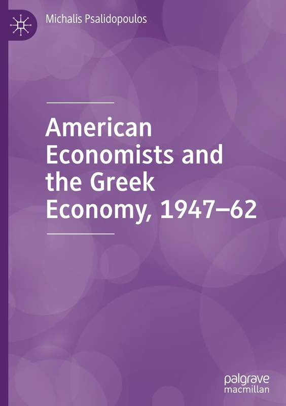 American Economists and the Greek Economy, 1947-62: International Politics, Economic Policy and Economic Thought