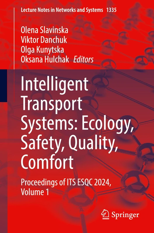Intelligent Transport Systems: Ecology, Safety, Quality, Comfort: Proceedings of ITS ESQC 2024, Volume 1: 1335 (Lecture Notes in Networks and Systems, 1335)