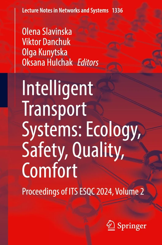 Intelligent Transport Systems: Ecology, Safety, Quality, Comfort: Proceedings of ITS ESQC 2024, Volume 2: 1336 (Lecture Notes in Networks and Systems, 1336)
