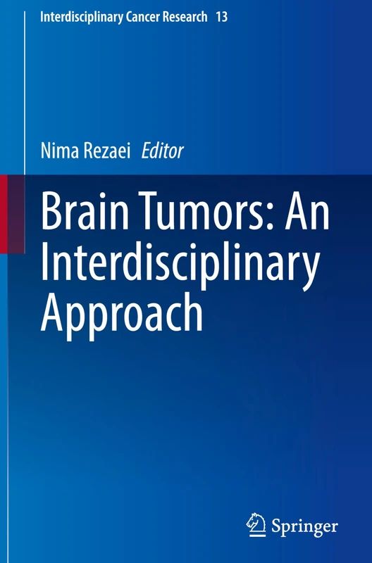 Brain Tumors: An Interdisciplinary Approach: 13 (Interdisciplinary Cancer Research, 13)