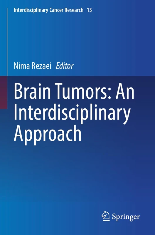 Brain Tumors: An Interdisciplinary Approach (Interdisciplinary Cancer Research, 13) - Image 1
