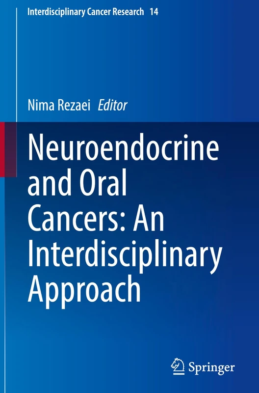 Neuroendocrine and Oral Cancers: An Interdisciplinary Approach: 14 (Interdisciplinary Cancer Research, 14)