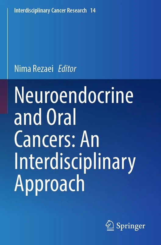 Neuroendocrine and Oral Cancers: An Interdisciplinary Approach (Interdisciplinary Cancer Research, 14)