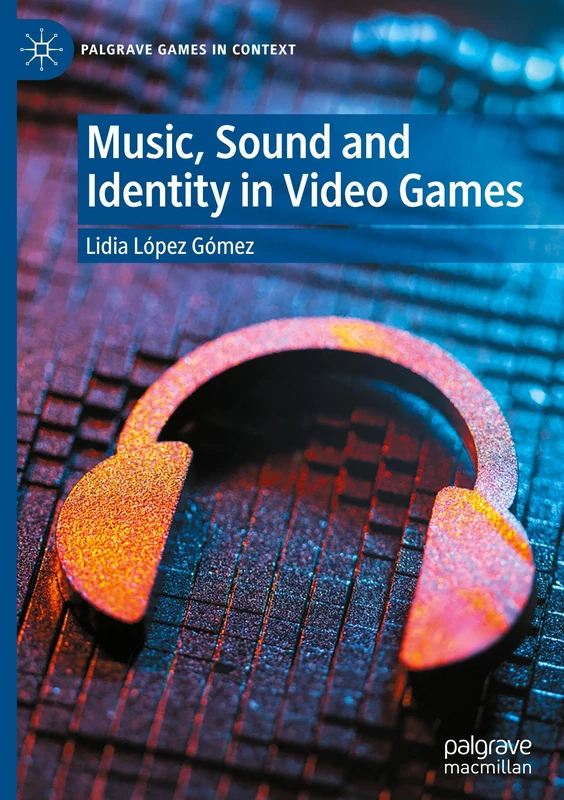 Music, Sound and Identity in Video Games (Palgrave Games in Context)
