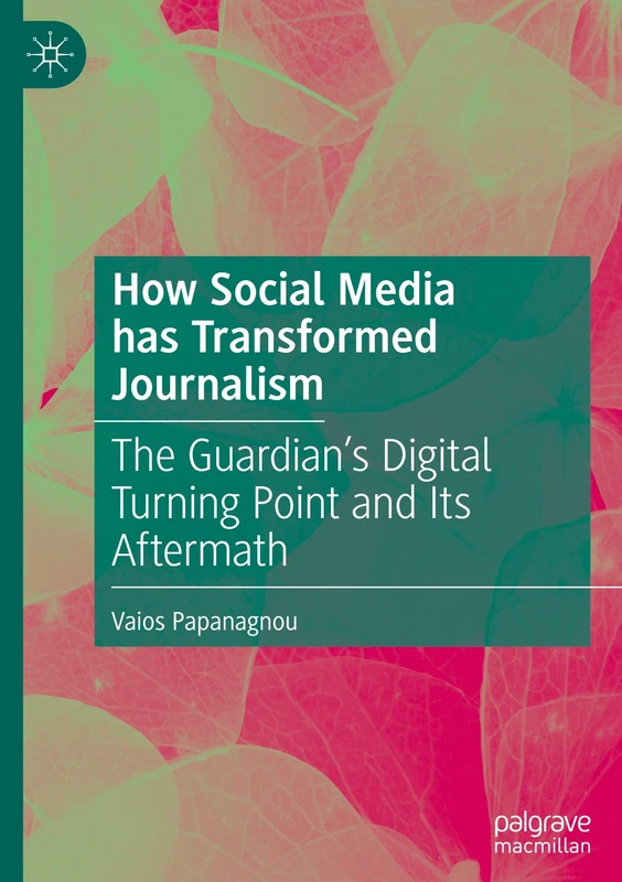 How Social Media has Transformed Journalism: The Guardian’s Digital Turning Point and Its Aftermath