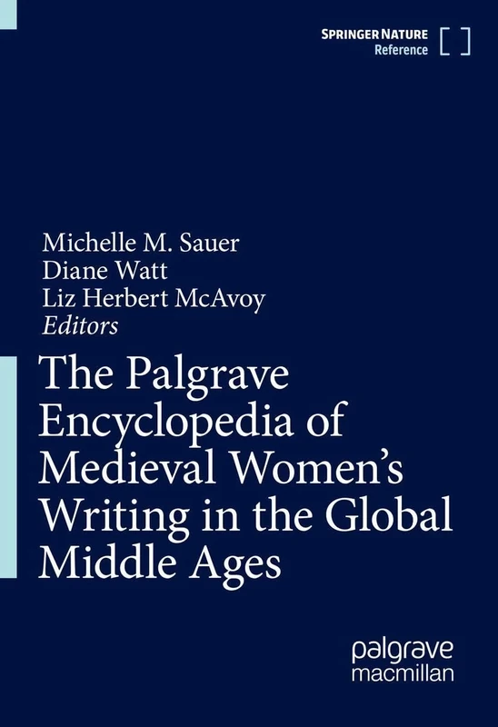 The Palgrave Encyclopedia of Medieval Women's Writing in the Global Middle Ages