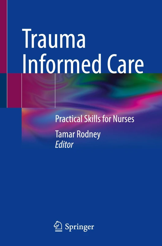 Trauma Informed Care: Practical Skills for Nurses