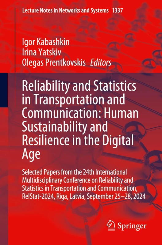 Reliability and Statistics in Transportation and Communication: Human Sustainability and Resilience in the Digital Age: Selected Papers from the 24th ... (Lecture Notes in Networks and Systems, 1337) - Image 1