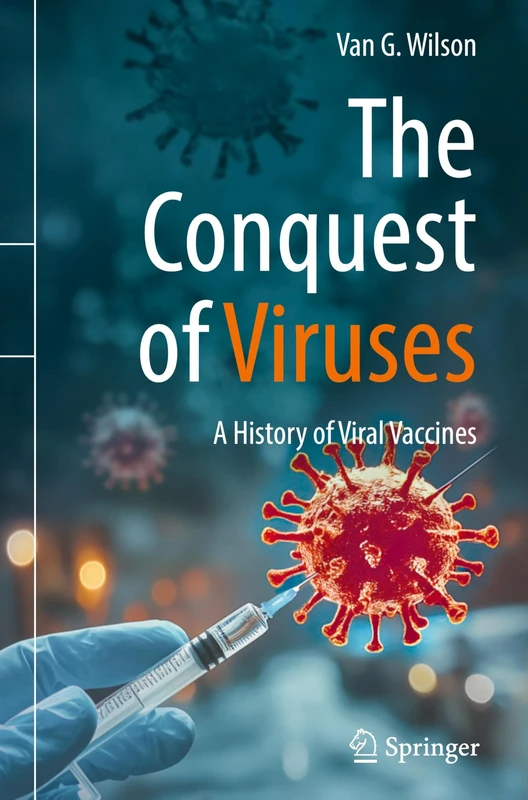 The Conquest of Viruses: A History of Viral Vaccines