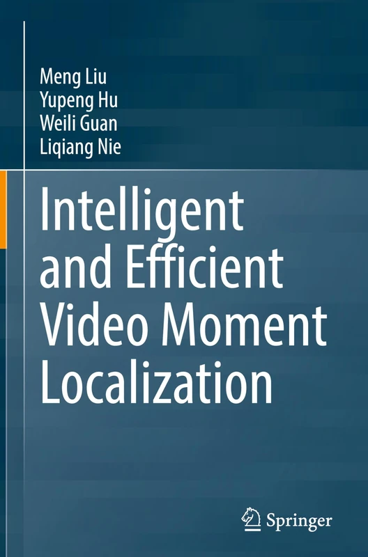 Springer - Intelligent and Efficient Video Moment Localization