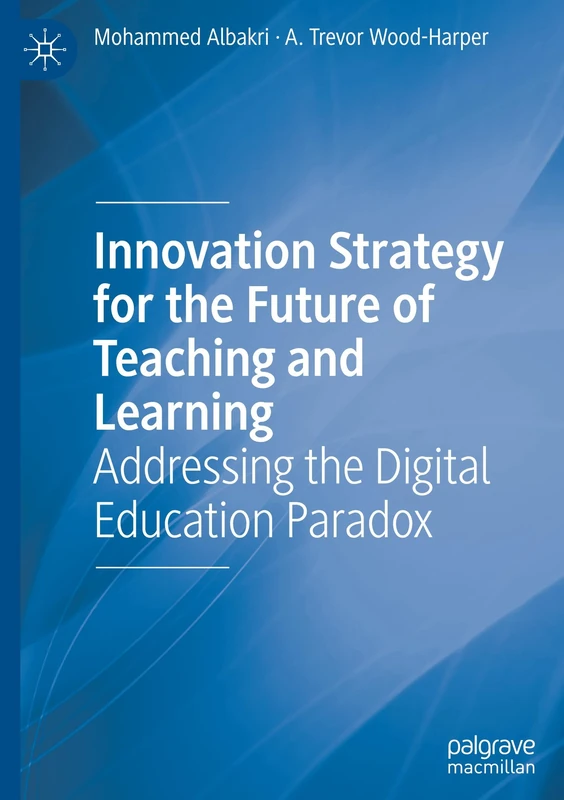 Innovation Strategy for the Future of Teaching and Learning: Addressing the Digital Education Paradox