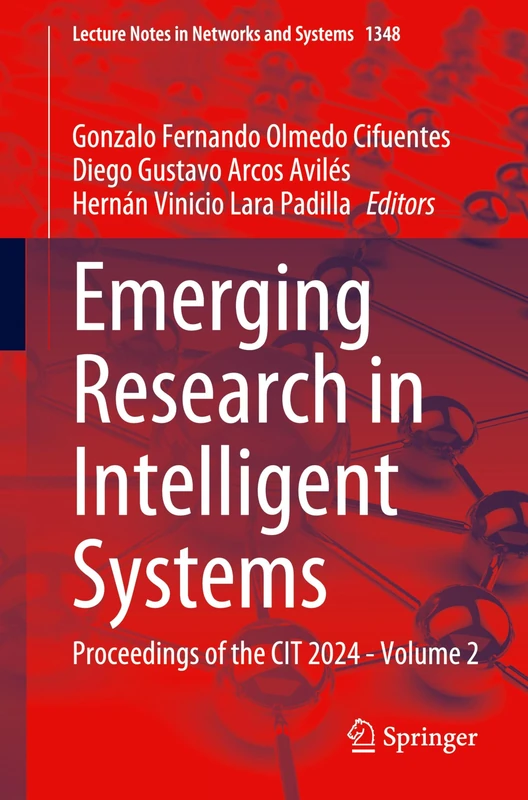Emerging Research in Intelligent Systems: Proceedings of the CIT 2024 - Volume 2: 1348 (Lecture Notes in Networks and Systems, 1348)