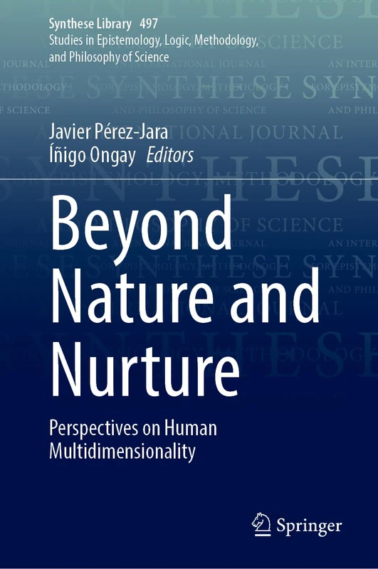 Beyond Nature and Nurture: Perspectives on Human Multidimensionality: 497 (Synthese Library, 497)