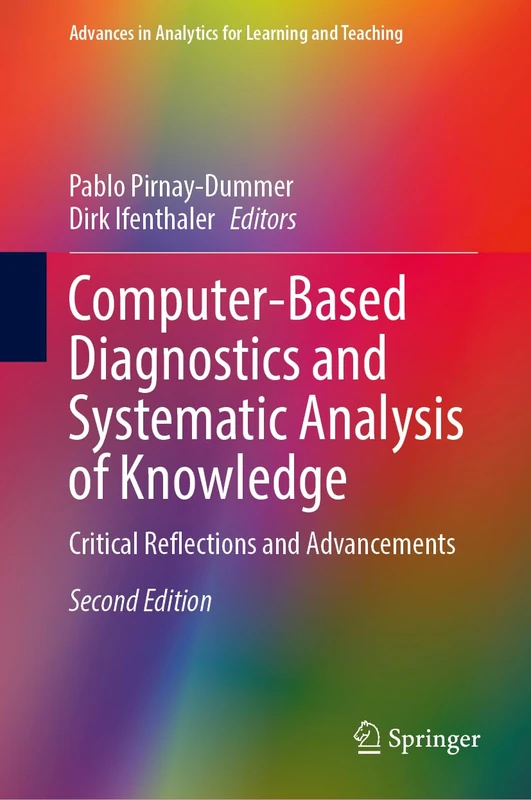 Computer-Based Diagnostics and Systematic Analysis of Knowledge: Critical Reflections and Advancements (Advances in Analytics for Learning and Teaching)