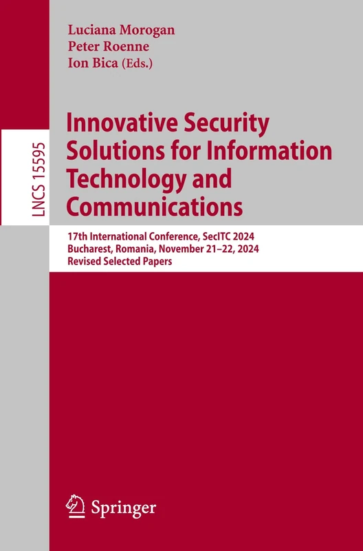 Innovative Security Solutions for Information Technology and Communications: 17th International Conference, SecITC 2024, Bucharest, Romania, November ... (Lecture Notes in Computer Science, 15595)