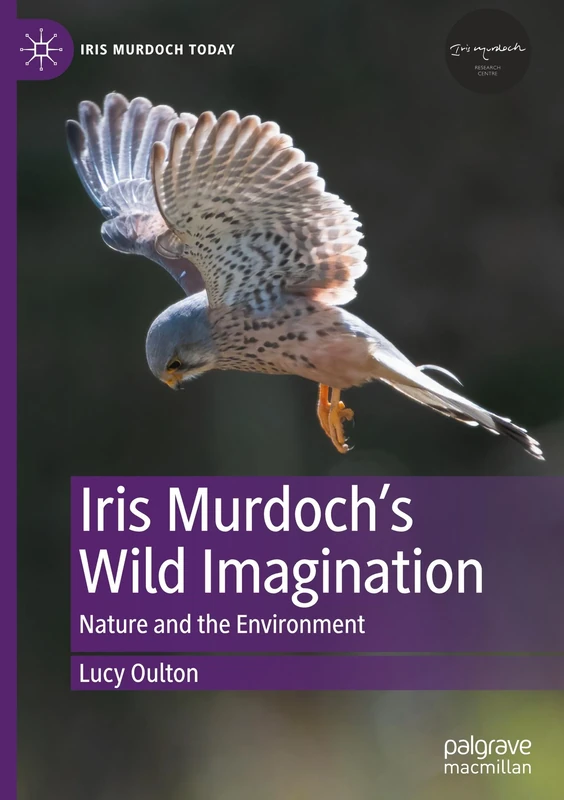 Iris Murdoch’s Wild Imagination: Nature and the Environment (Iris Murdoch Today) - Image 1
