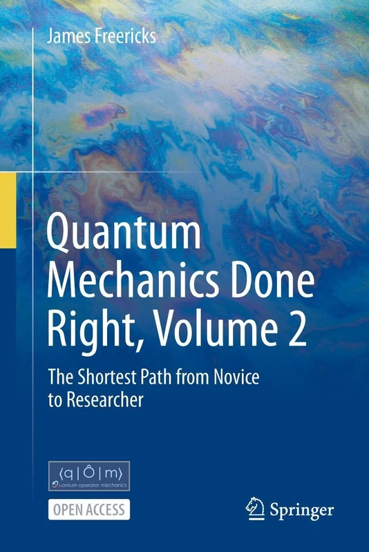 Quantum Mechanics Done Right, Volume 2: The Shortest Path from Novice to Researcher