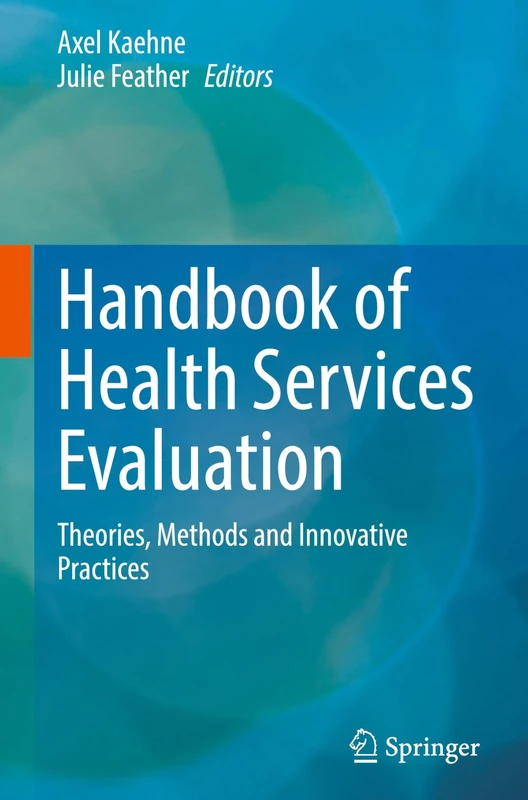 Handbook of Health Services Evaluation: Theories, Methods and Innovative Practices