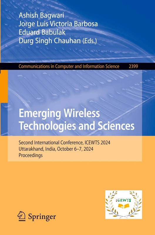 Emerging Wireless Technologies and Sciences: Second International Conference, ICEWTS 2024, Uttarakhand, India, October 6–7, 2024, Proceedings: 2399 ... in Computer and Information Science, 2399)