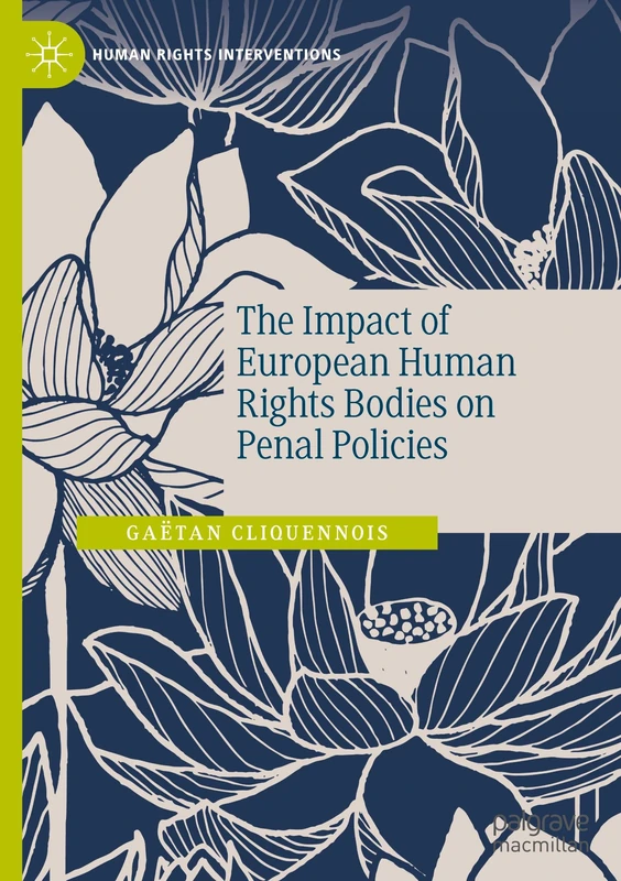 The Impact of European Human Rights Bodies on Penal Policies (Human Rights Interventions)