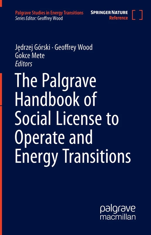 The Palgrave Handbook of Social License to Operate and Energy Transitions (Palgrave Studies in Energy Transitions)