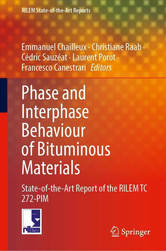Phase and Interphase Behaviour of Bituminous Materials: State-of-the-Art Report of the RILEM TC 272-PIM: 43 (RILEM State-of-the-Art Reports, 43)