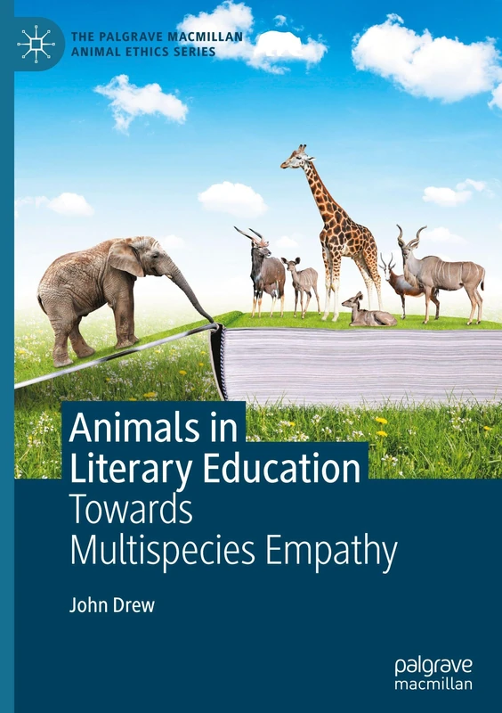 Animals in Literary Education: Towards Multispecies Empathy (The Palgrave Macmillan Animal Ethics Series)