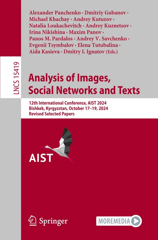 Analysis of Images, Social Networks and Texts: 12th International Conference, AIST 2024, Bishkek, Kyrgyzstan, October 17–19, 2024, Revised Selected ... (Lecture Notes in Computer Science, 15419)