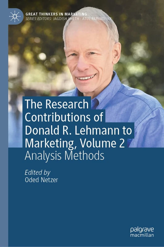 The Research Contributions of Donald R. Lehmann to Marketing, Volume 2: Analysis Methods (Great Thinkers in Marketing)