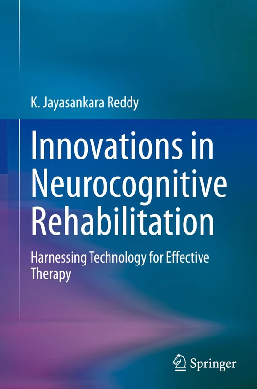 Innovations in Neurocognitive Rehabilitation: Harnessing Technology for Effective Therapy