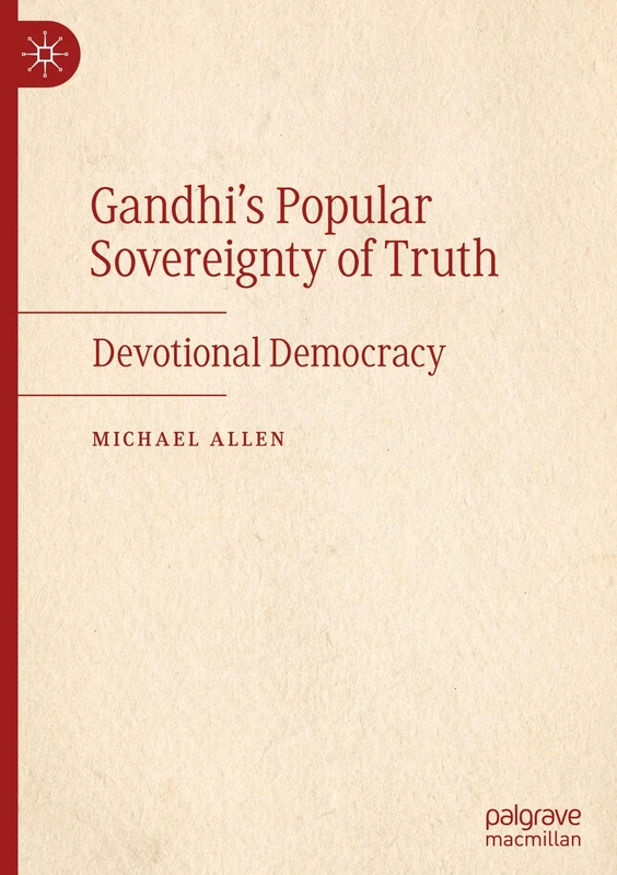 Gandhi’s Popular Sovereignty of Truth: Devotional Democracy