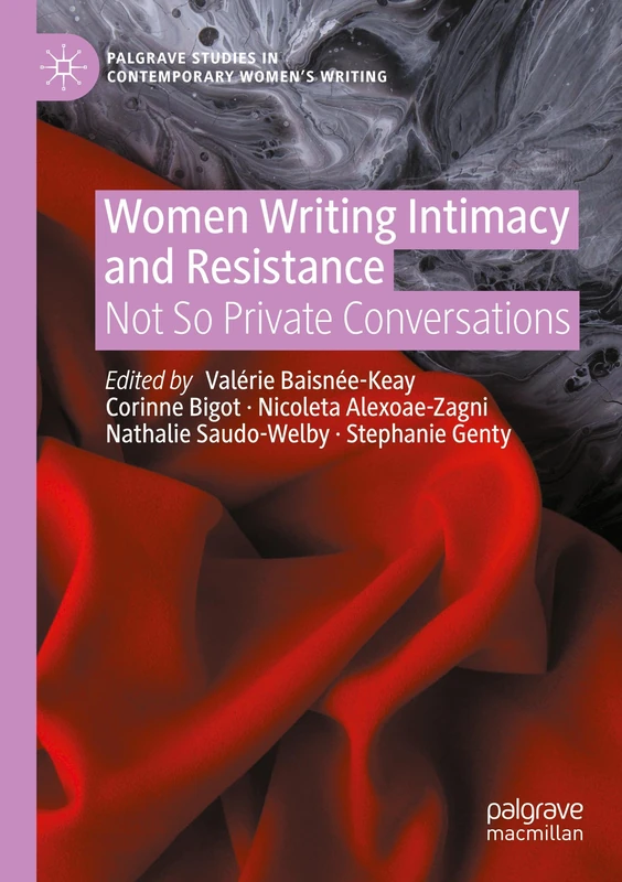 Women Writing Intimacy and Resistance: Not So Private Conversations (Palgrave Studies in Contemporary Women’s Writing)