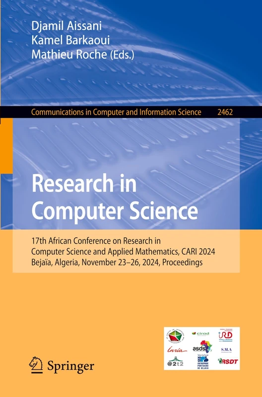 Research in Computer Science: 17th African Conference on Research in Computer Science and Applied Mathematics, CARI 2024, Bejaïa, Algeria, November ... in Computer and Information Science, 2462)