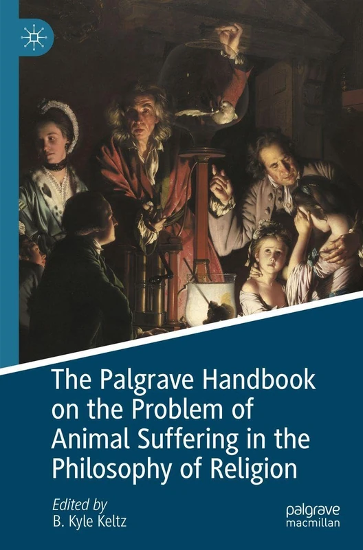 The Palgrave Handbook on the Problem of Animal Suffering in the Philosophy of Religion (The Palgrave Macmillan Animal Ethics Series)
