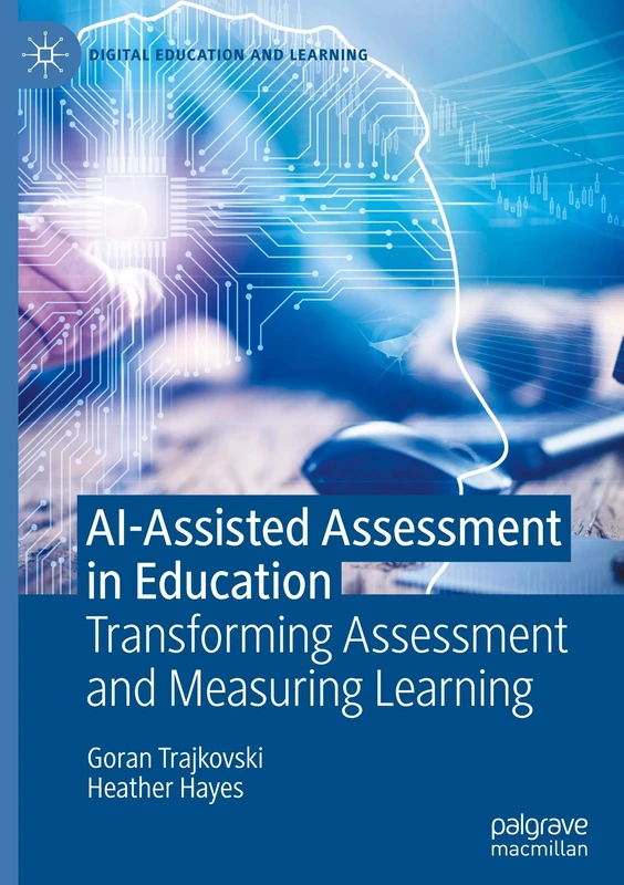 AI-Assisted Assessment in Education: Transforming Assessment and Measuring Learning (Digital Education and Learning)