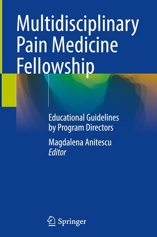 Multidisciplinary Pain Medicine Fellowship: Educational Guidelines by Program Directors