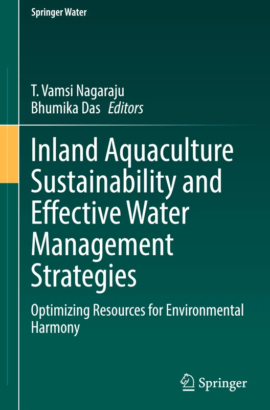 Inland Aquaculture Sustainability and Effective Water Management Strategies: Optimizing Resources for Environmental Harmony (Springer Water)