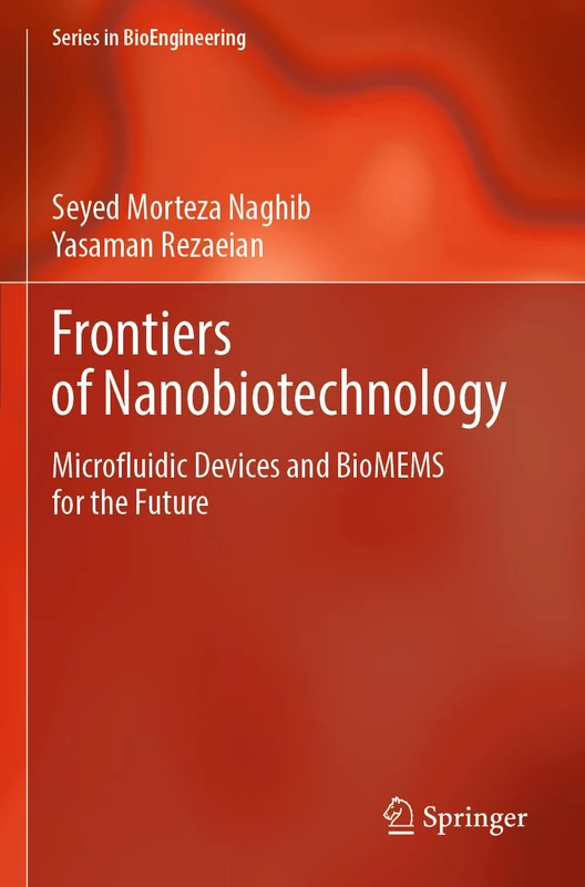 Frontiers of Nanobiotechnology: Microfluidic Devices and BioMEMS for the Future (Series in BioEngineering)