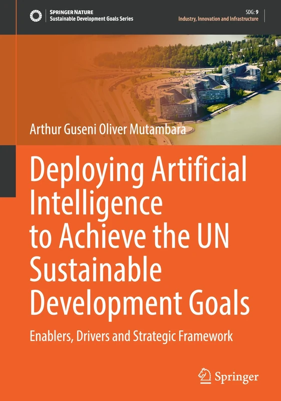 Deploying Artificial Intelligence to Achieve the UN Sustainable Development Goals: Enablers, Drivers and Strategic Framework