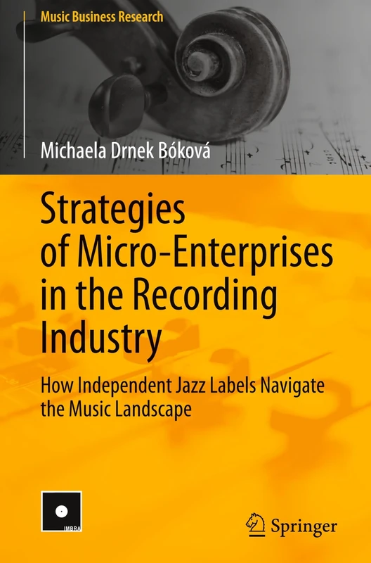 Strategies of Micro-Enterprises in the Recording Industry: How Independent Jazz Labels Navigate the Music Landscape (Music Business Research) - Image 1