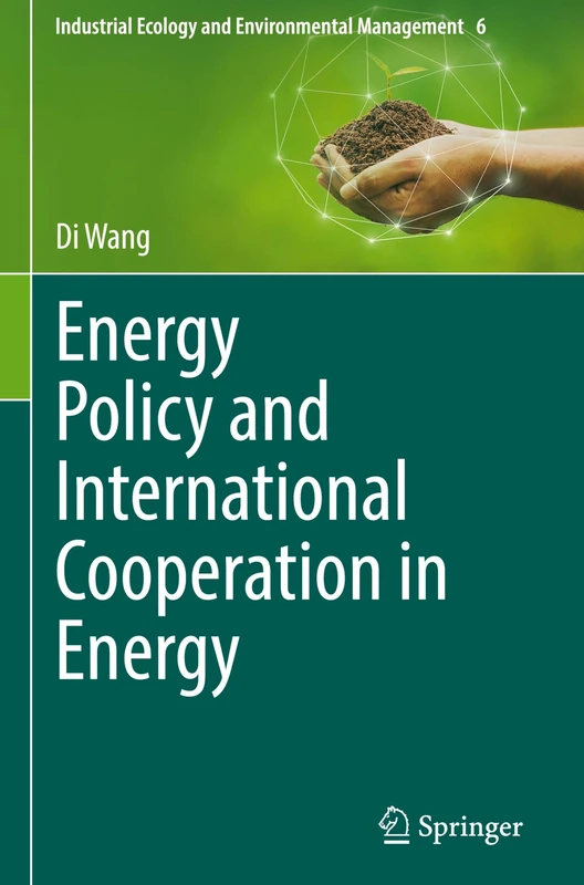 Energy Policy and International Cooperation in Energy: 6 (Industrial Ecology and Environmental Management, 6)