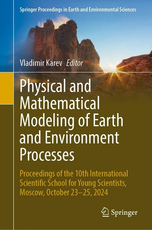 Physical and Mathematical Modeling of Earth and Environment Processes: Proceedings of the 10th International Scientific School for Young Scientists, ... in Earth and Environmental Sciences)